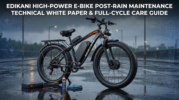 EDIKANI High-Power E-Bike Post-Rain Maintenance Technical White Paper & Full-Cycle Care Guide